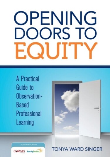 Opening Doors to Equity A Practical Guide to ObservationBased Professional Learning