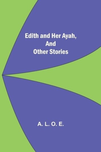 Edith And Her Ayah And Other Stories Edith And Her Ayah And Other Stories
