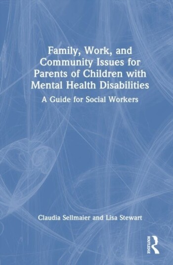 Family Work and Community Issues for Parents of Children with Mental Health Disabilities