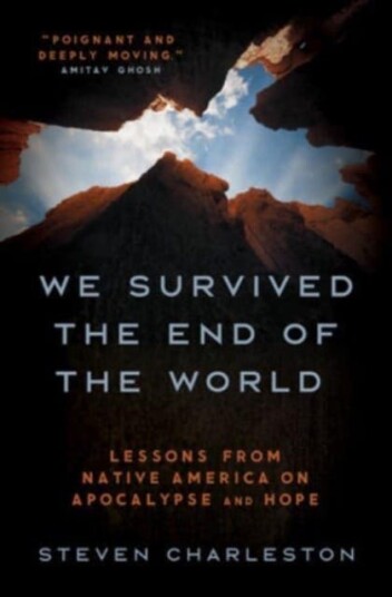 We Survived the End of the World  Lessons from Native America on Apocalypse and Hope