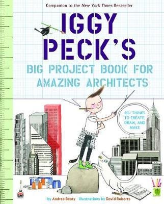 Iggy Peck'S Big Project Book For Amazing Architects Av Andrea Beaty