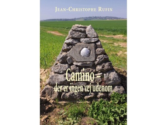 Camino. Der Er Ingen Vej Udenom | Jean-Christophe Rufin | Språk: Dansk