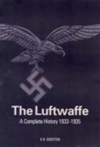 Hooton E R The Luftwaffe: A Study in Air Power 1933-1945