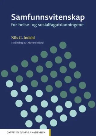 Samfunnsvitenskap For Helse- Og Sosialfagutdanningene Av Nils G. Indahl