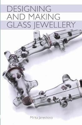 Designing And Making Glass Jewellery Av Mirka Janeckova
