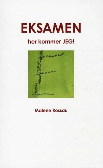 Eksamen Her Kommer Jeg Av Malene Rossau Eksamen Her Kommer Jeg Av Malene Rossau