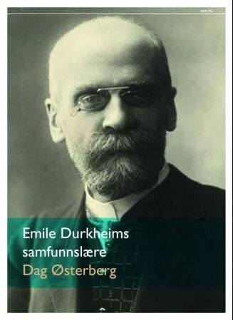 Emile Durkheims Samfunnslære Av Dag Østerberg