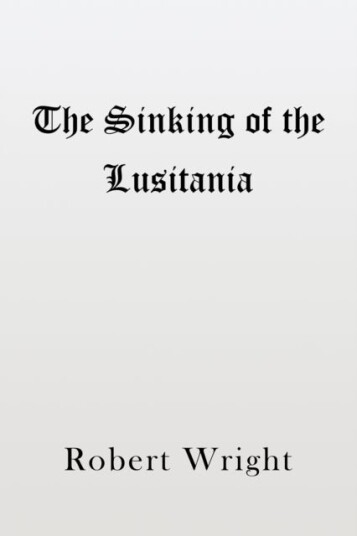 The Sinking of the Lusitania The Sinking of the Lusitania