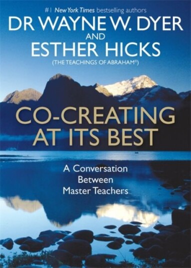 Co-Creating At Its Best Av Wayne Dyer, Esther Hicks