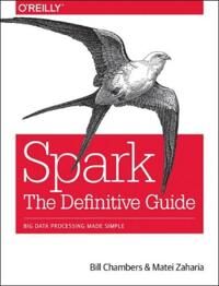 Spark - The Definitive Guide Av Bill Chambers, Matei Zaharia