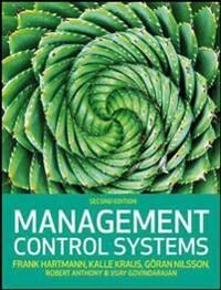 Management Control Systems, 2e Av Frank Hartmann, Kalle Kraus, Goeran Nilsson, An Management Control Systems, 2e Av Frank Hartmann, Kalle Kraus, Goeran Nilsson, An