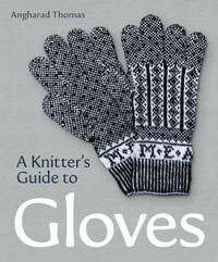 A Knitters Guide To Gloves Av Angharad Thomas