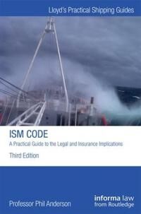 Anderson Phil The ISM Code: A Practical Guide to the Legal and Insurance Implications