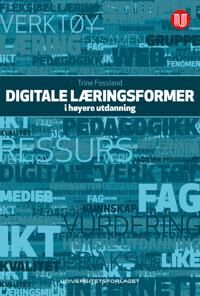 Digitale Læringsformer I Høyere Utdanning Av Trine Fossland
