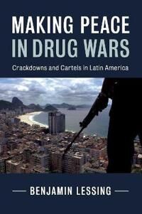 Lessing Benjamin Making Peace in Drug Wars