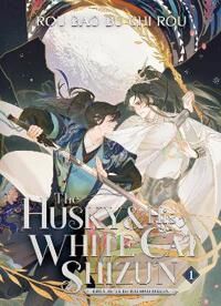 The Husky And His White Cat Shizun: Erha He Ta De Bai Mao Shizun (Novel) Vol. 1 Av Rou Bao Bu Chi Rou
