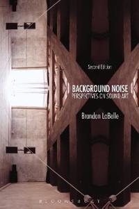 Background Noise, Second Edition Av Brandon (Bergen Academy Of Art And Design Norway) Labelle