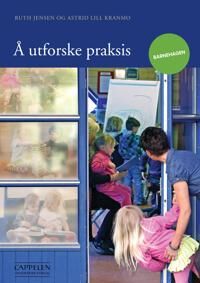 Å Utforske Praksis Av Ruth Jensen, Astrid Lill Kranmo