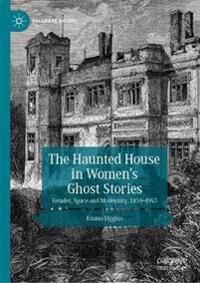 Liggins Emma The Haunted House in Women’s Ghost Stories