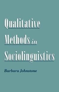 Johnstone Barbara Qualitative Methods in Sociolinguistics