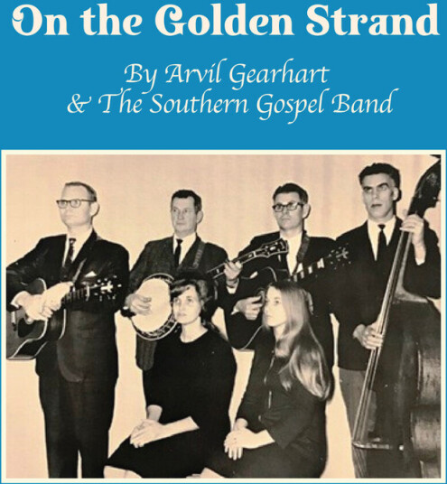 Arvil Gearhart, The Southern Gospel Band On The Golden Strand CD