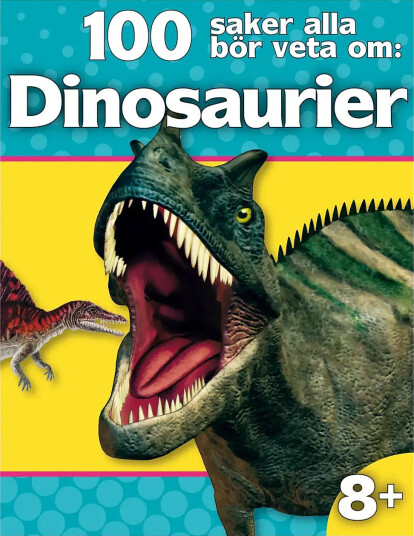 GLOBE 100 Saker Alla Bör Veta Om : Dinosaurier   Multi/patterned   SWEDISH