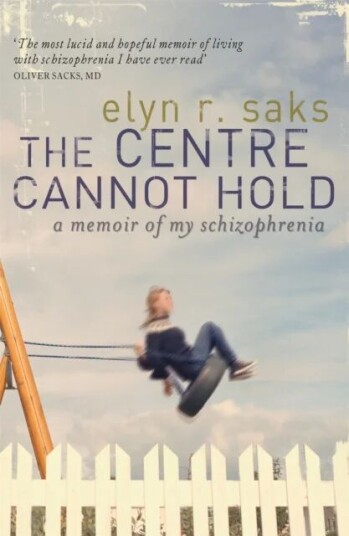 The Centre Cannot Hold Av Elyn R. Saks The Centre Cannot Hold Av Elyn R. Saks