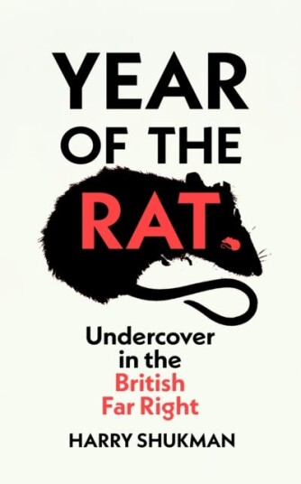 Year of the Rat Undercover in the British Far Right Year of the Rat Undercover in the British Far Right