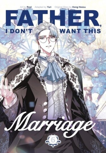 Father I Don't Want This Marriage Vol. 6 Father I Don't Want This Marriage Vol. 6