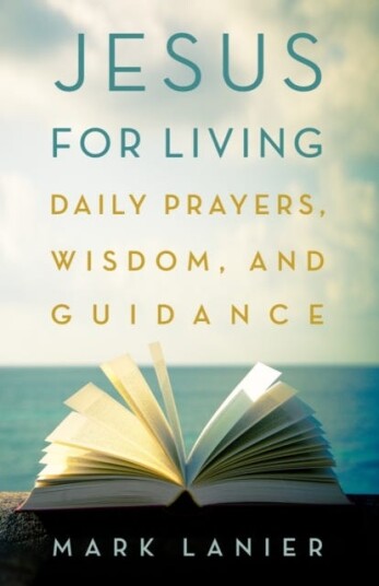 Jesus for Living  Daily Prayers, Wisdom, and Guidance