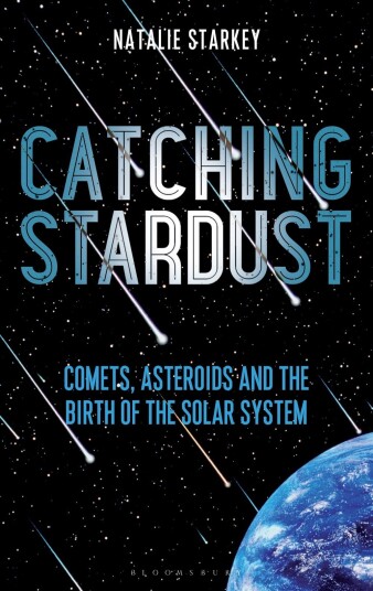 Catching Stardust : Comets, Asteroids and the Birth of the Solar System