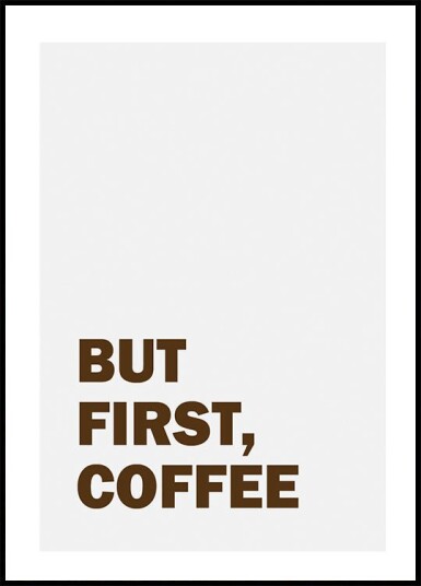 But First Coffee Plakat Plakat / 30x40cm