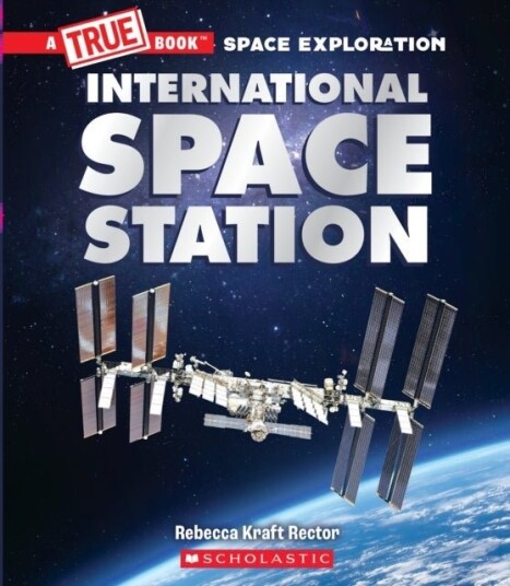 The International Space Station (A True Book: Space Exploration) The International Space Station (A True Book: Space Exploration)