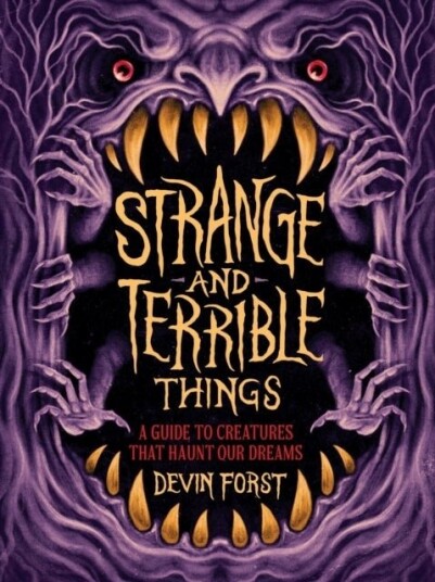 Strange and Terrible Things Strange and Terrible Things