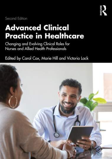 Advanced Clinical Practice in Healthcare Changing and Evolving Clinical Roles for Nurses and Allied Health Professionals Advanced Clinical Practice in Healthcare Changing and Evolving Clinical Roles for Nurses and Allied Health Professionals