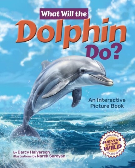 What Will the Dolphin Do?  An Interactive Picture Book
