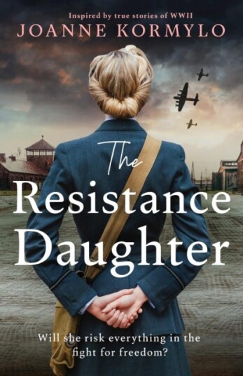 The Resistance Daughter An utterly sweeping and unputdownable WW2 historical fiction novel The Resistance Daughter An utterly sweeping and unputdownable WW2 historical fiction novel