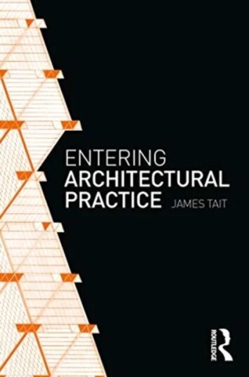Entering Architectural Practice Av James (Architect Uk) Tait