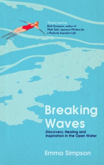 Breaking Waves Discovery, Healing and Inspiration in the Open Water Breaking Waves Discovery, Healing and Inspiration in the Open Water