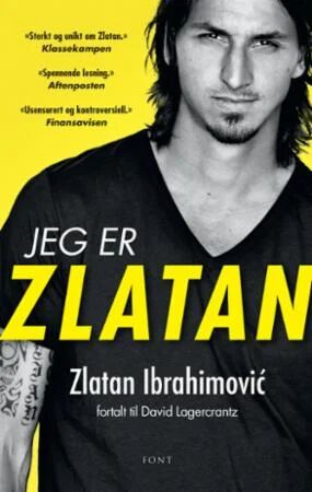 Jeg er Zlatan av Zlatan Ibrahimović - Biografi om fotballens mester