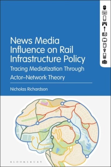 News Media Influence on Rail Infrastructure Policy Tracing Mediatization Through Actor–Network Theory
