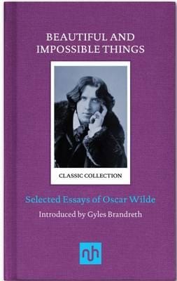 Beautiful And Impossible Things: Selected Essays Of Oscar Wilde Av Oscar Wilde