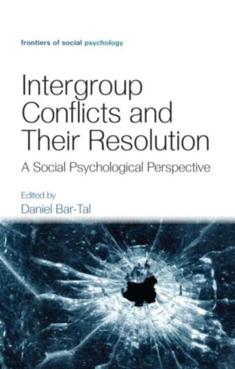Intergroup Conflicts and Their Resolution A Social Psychological Perspective Intergroup Conflicts and Their Resolution A Social Psychological Perspective