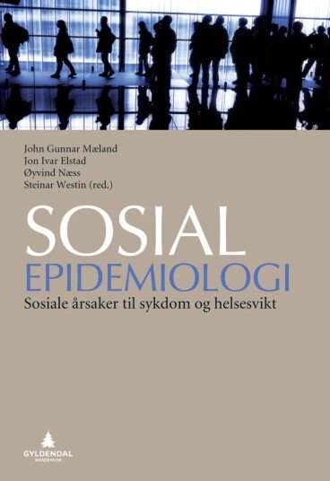 Sosial Epidemiologi Av Jon Ivar Elstad, John Gunnar Mæland, Øyvind Næss, Steinar Westin