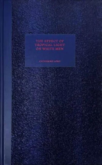The Effect Of Tropical Light On White Men Av Catherine Lord