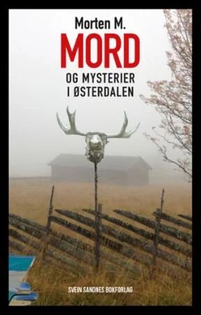 Mord Og Mysterier I Østerdalen Av Morten M.