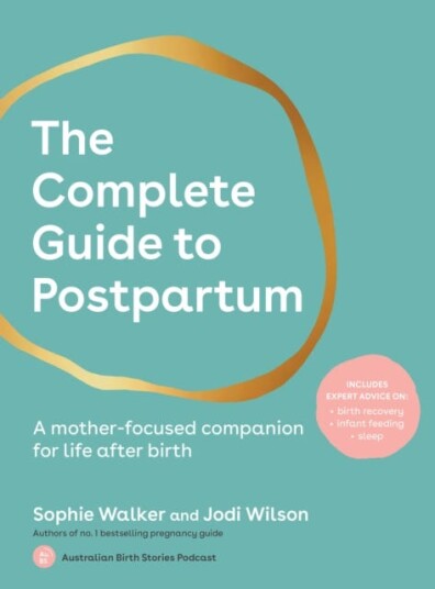 The Complete Guide to Postpartum A motherfocused companion for life after birth