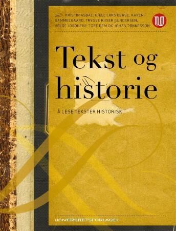 Tekst Og Historie Av Kristin Asdal, Kjell Lars Berge, Karen Gammelgaard, Trygve Riiser Gundersen, Helge Jordheim, Tore Rem, Johan L. Tønnesson
