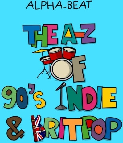 The A Z of 90s Indie and Britpop The A Z of 90s Indie and Britpop