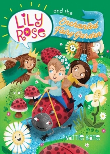 Lily Rose and the Enchanted Fairy Garden Lily Rose and the Enchanted Fairy Garden